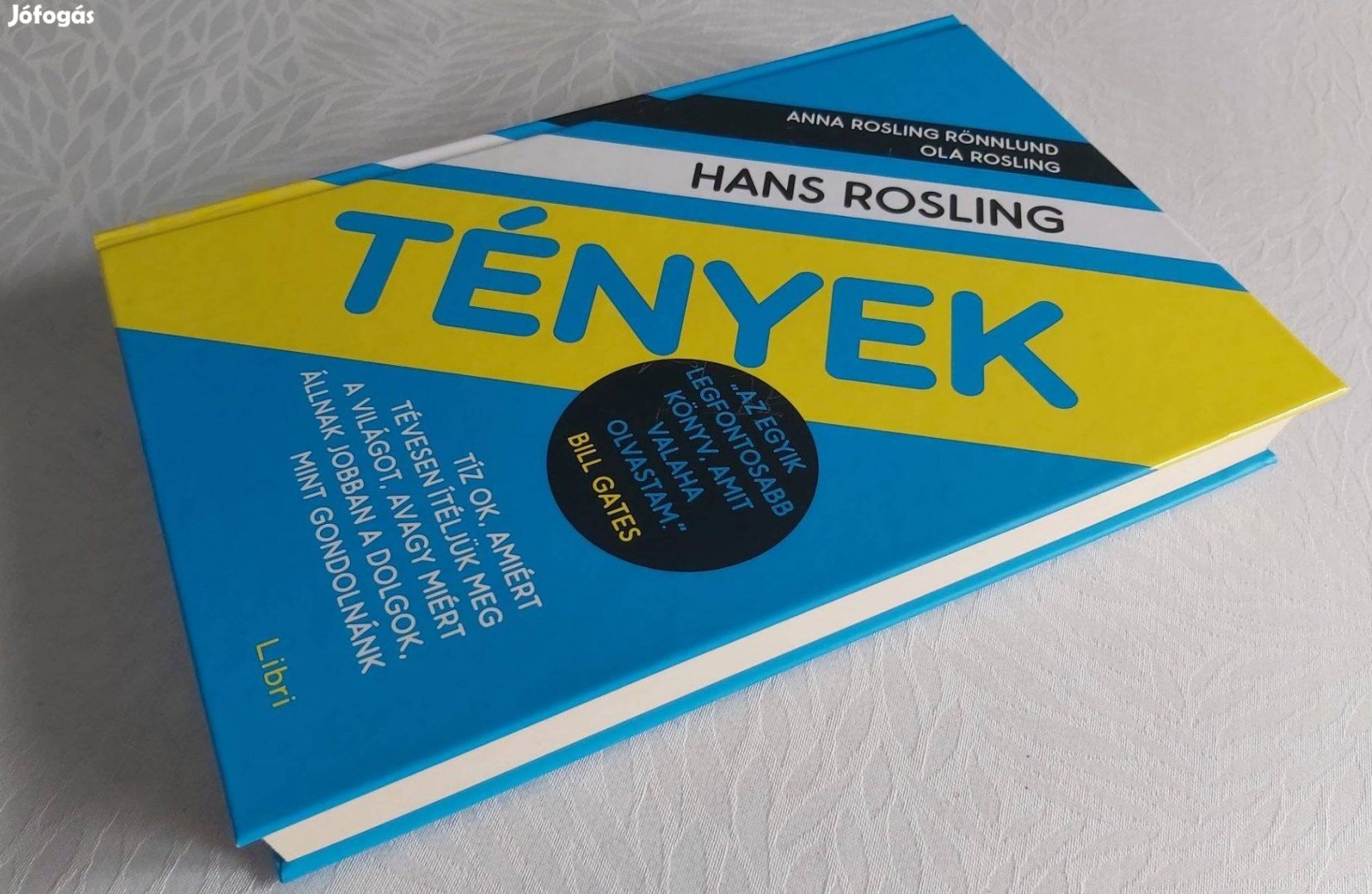 Hans Rosling Ola Rosling Anna Rosling Rönnlund: Tények