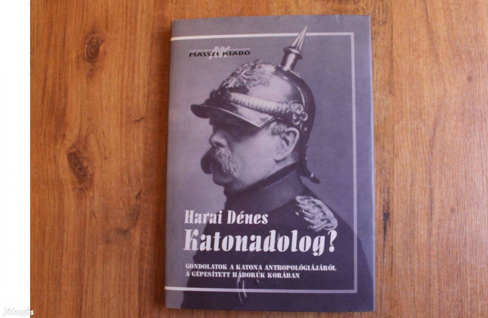 Harai Dénes - Katonadolog? ( gondolatok a katona antropológiájáról )
