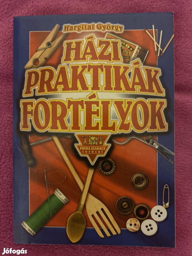 Hargitai György: házi praktikák Fortélyok