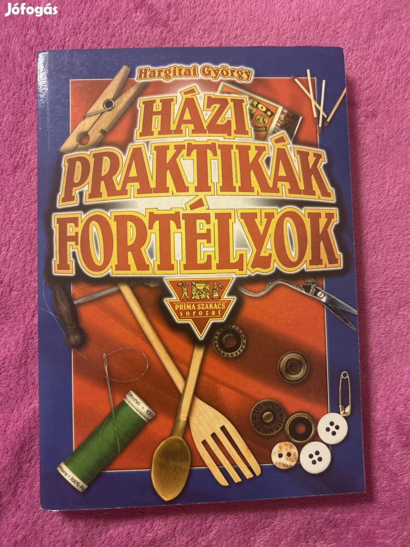 Hargitai György: házi praktikák Fortélyok