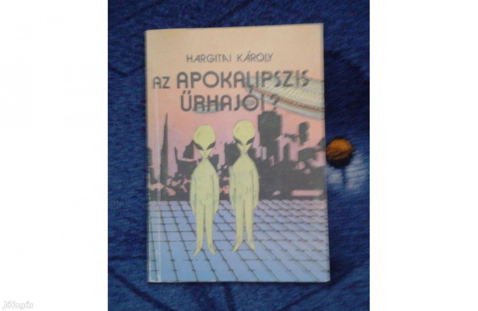 Hargitai Károly: Az apokalipszis űrhajói?