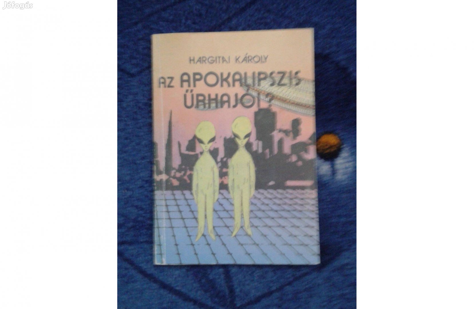 Hargitai Károly: Az apokalipszis űrhajói?