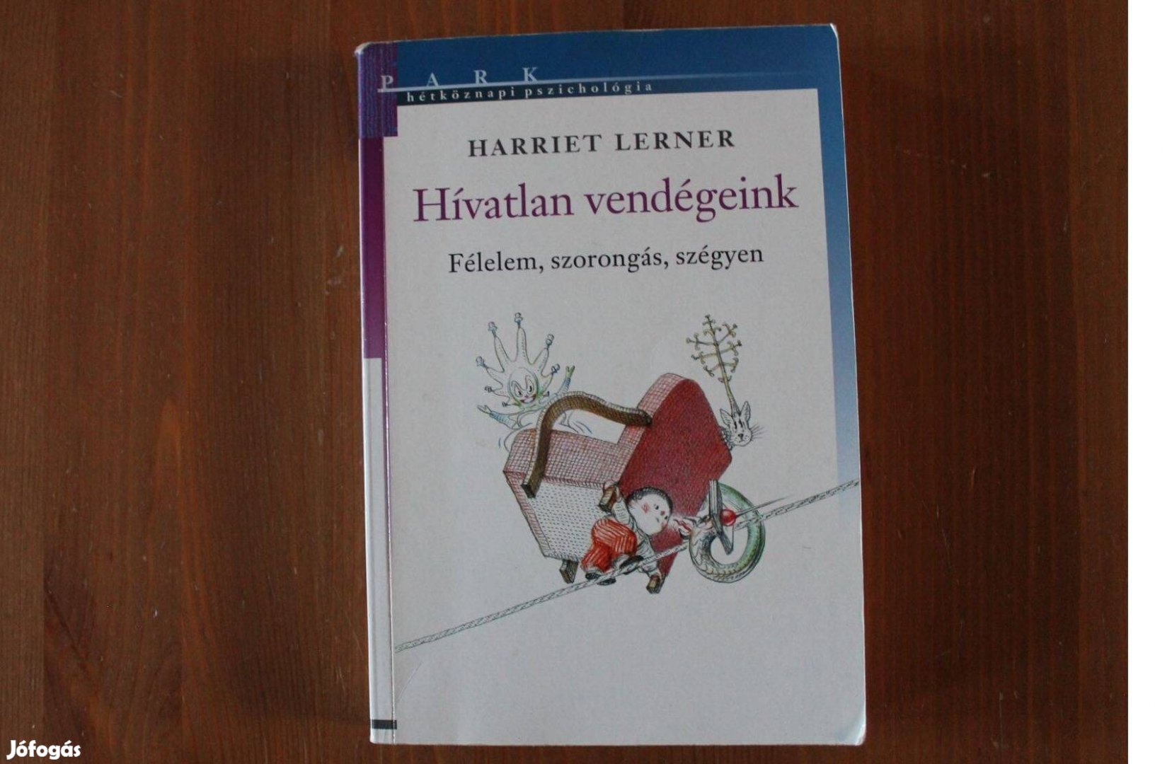 Harriet Lerner - Hívatlan vendégeink ( félelem, szorongás, szégyen )