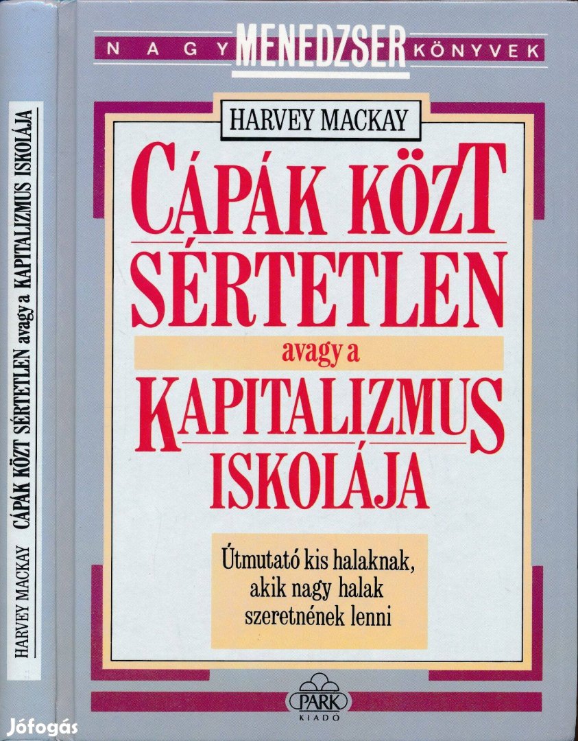 Harvey Mackay: Cápák közt sértetlen avagy a kapitalizmus iskolája