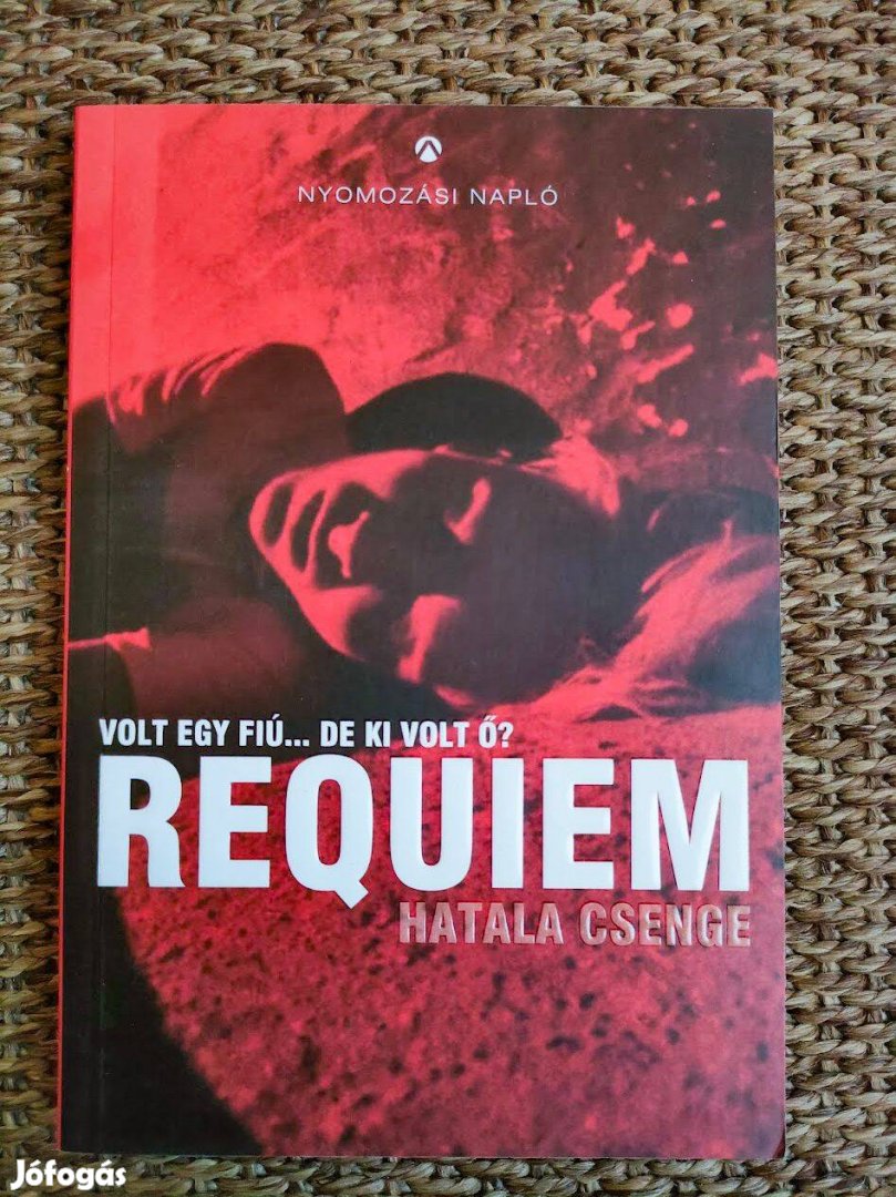 Hatala Csenge: Requiem - Volt egy fiú de ki volt ő?