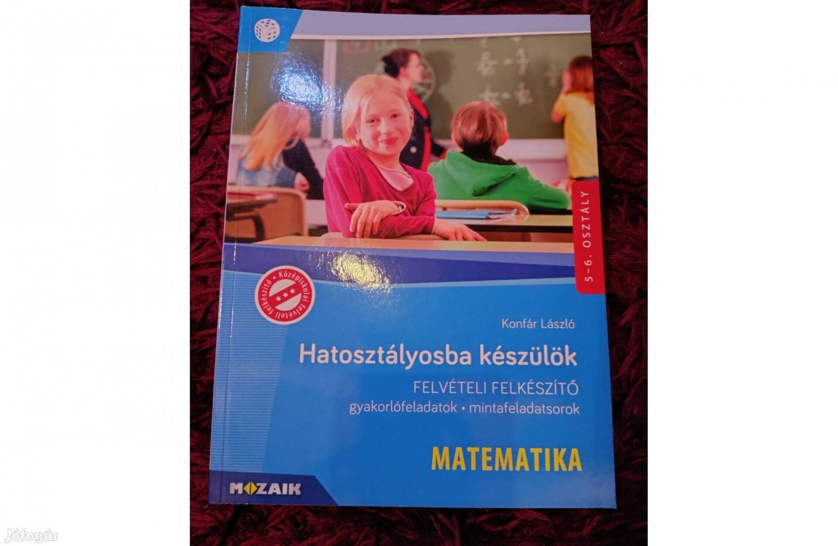 Hatosztályosba készülök - matematika felvételi előkészítő (Mozaik)