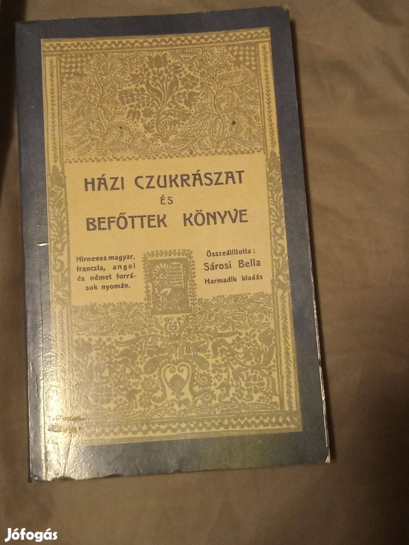 Házi czukrászat és befőttek könyve (Reprint) Sárosi Bella (összeáll.)