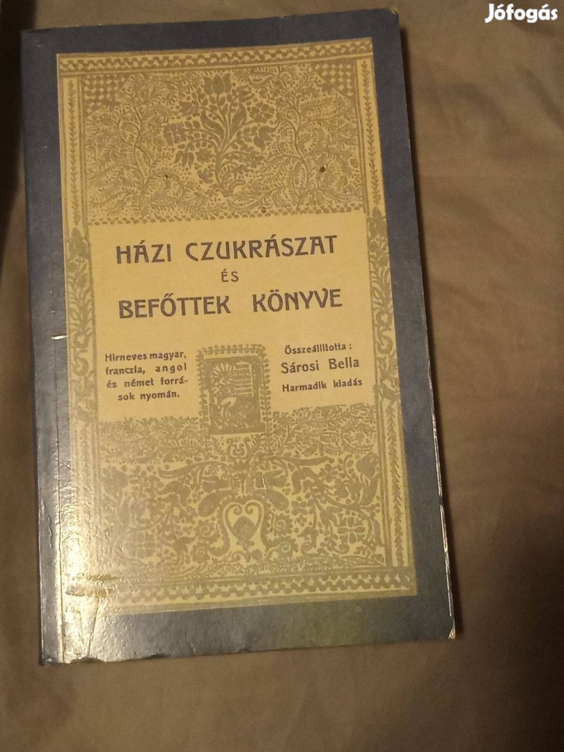 Házi czukrászat és befőttek könyve (Reprint) Sárosi Bella (összeáll.)