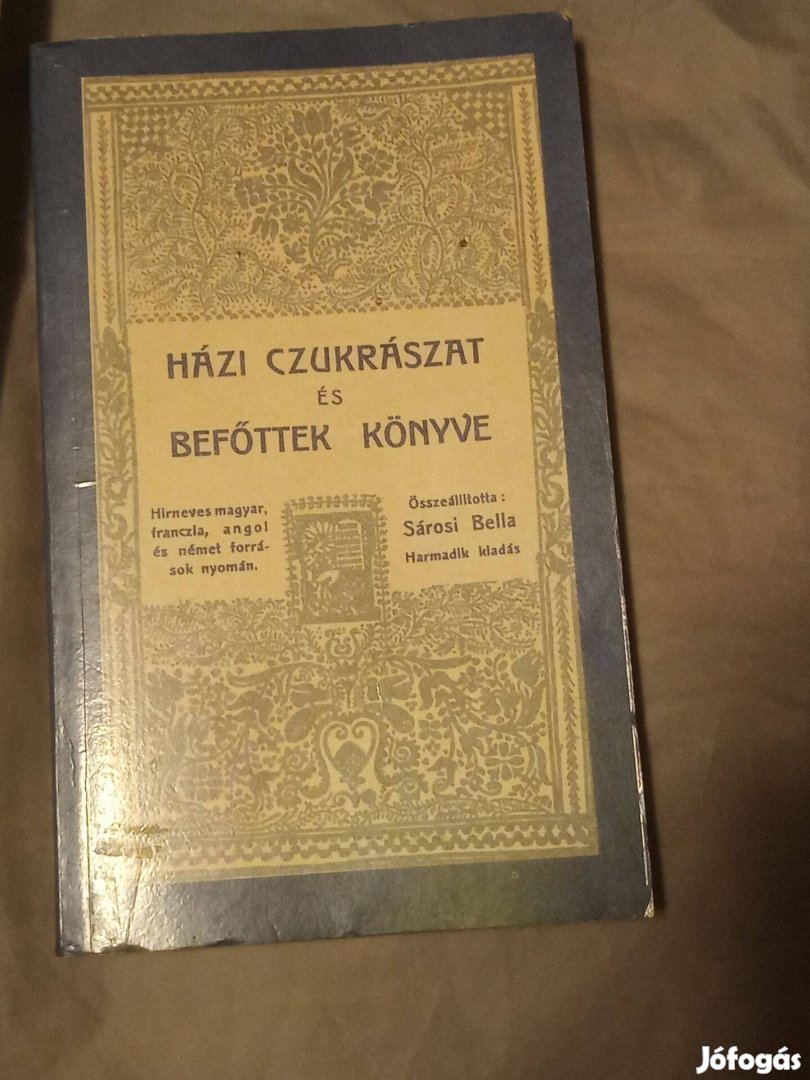 Házi czukrászat és befőttek könyve (Reprint) Sárosi Bella (összeáll.)