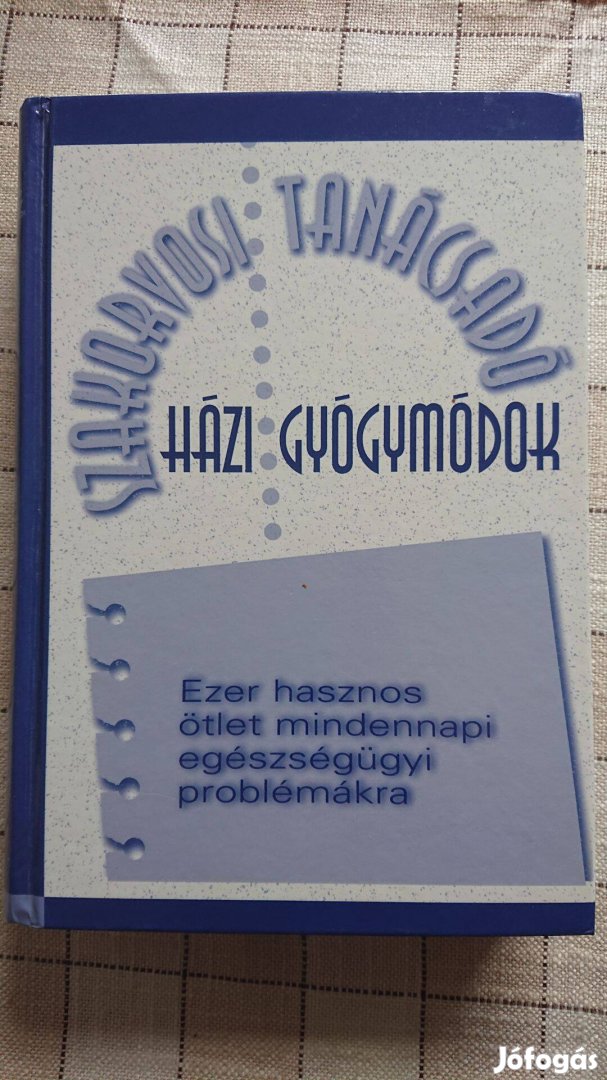 Házi gyógymódok - Ezer hasznos ötlet mindennapi eg.ügyi problémákra