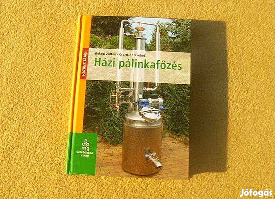 Házi pálinkafőzés - Békési Zoltán - Új könyv