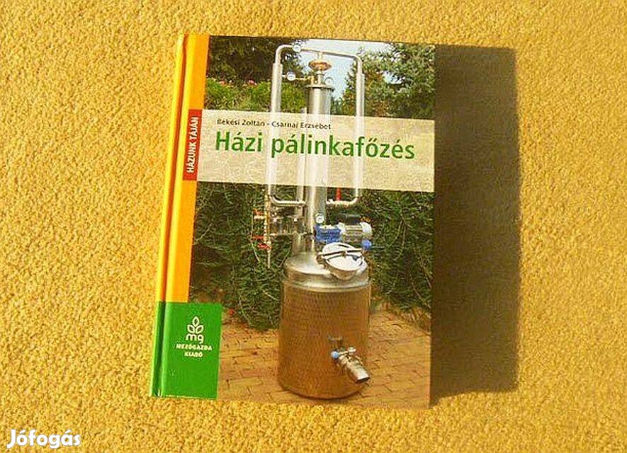 Házi pálinkafőzés - Békési Zoltán - Új könyv