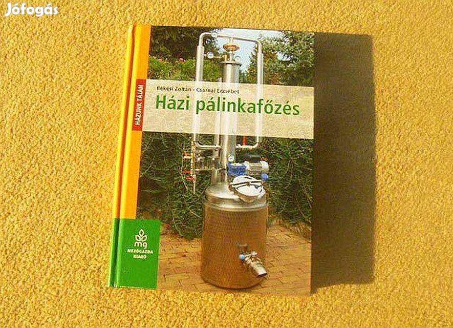 Házi pálinkafőzés - Békési Zoltán - (Új könyv)