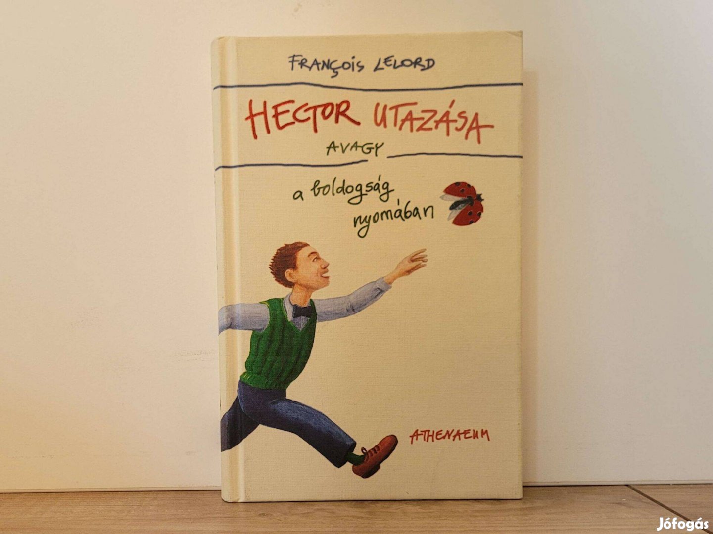 Hector utazása, avagy a boldogság nyomában - Francois Lelord könyv ela