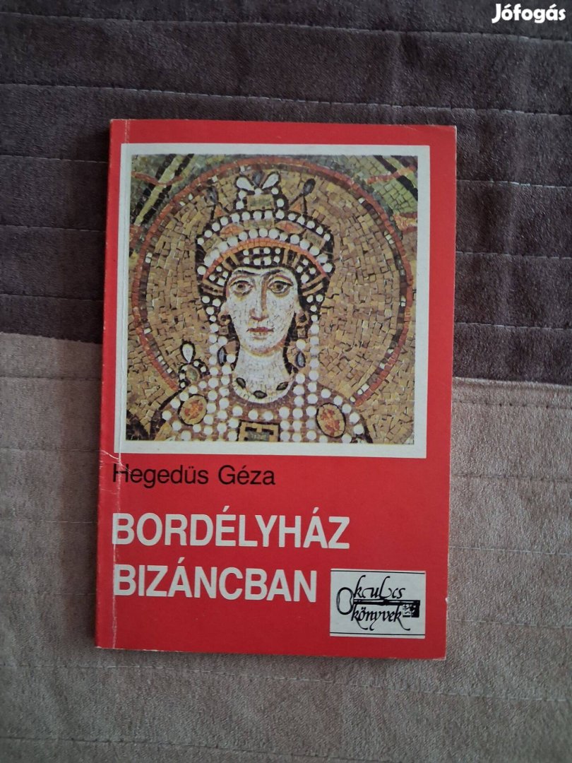 Hegedűs Géza Bordélyház Bizáncban