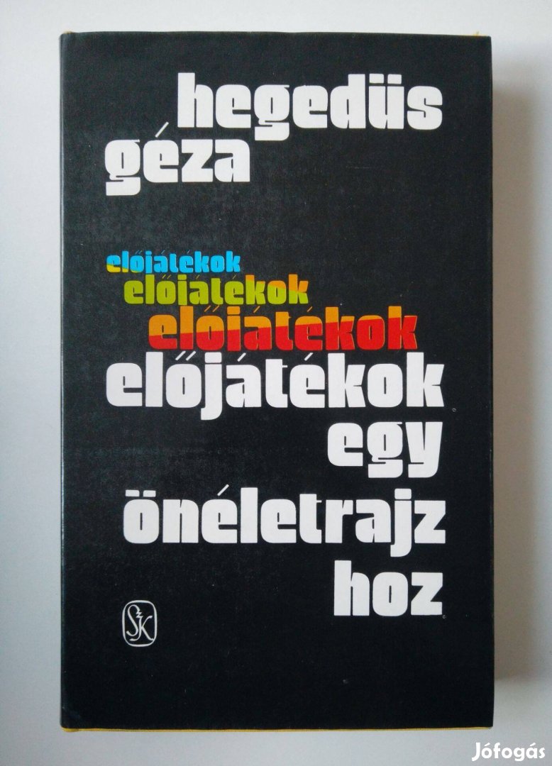 Hegedüs Géza - Előjátékok egy önéletrajzhoz