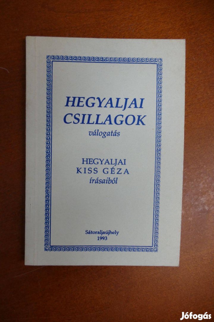 Hegyaljai csillagok- válogatás Hegyaljai Kiss Géza írásaiból