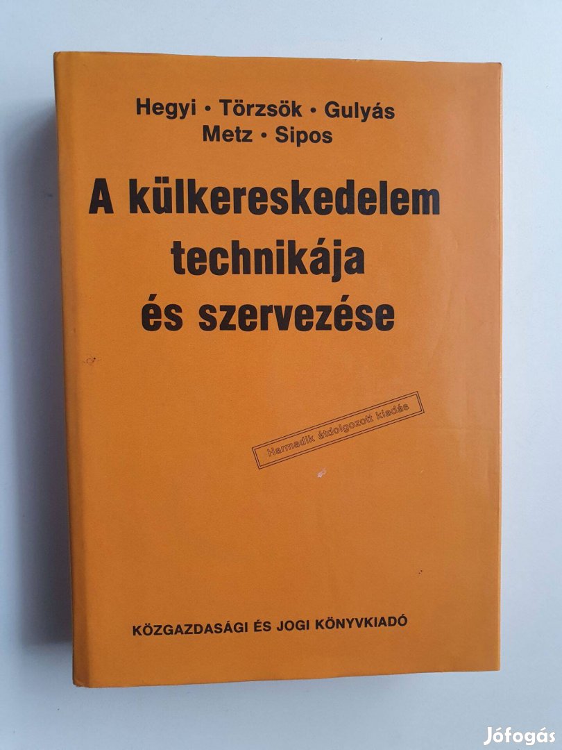 Hegyi-Törzsök-Gulyás-Metz-Sípos A külkereskedelem technikája és szerve