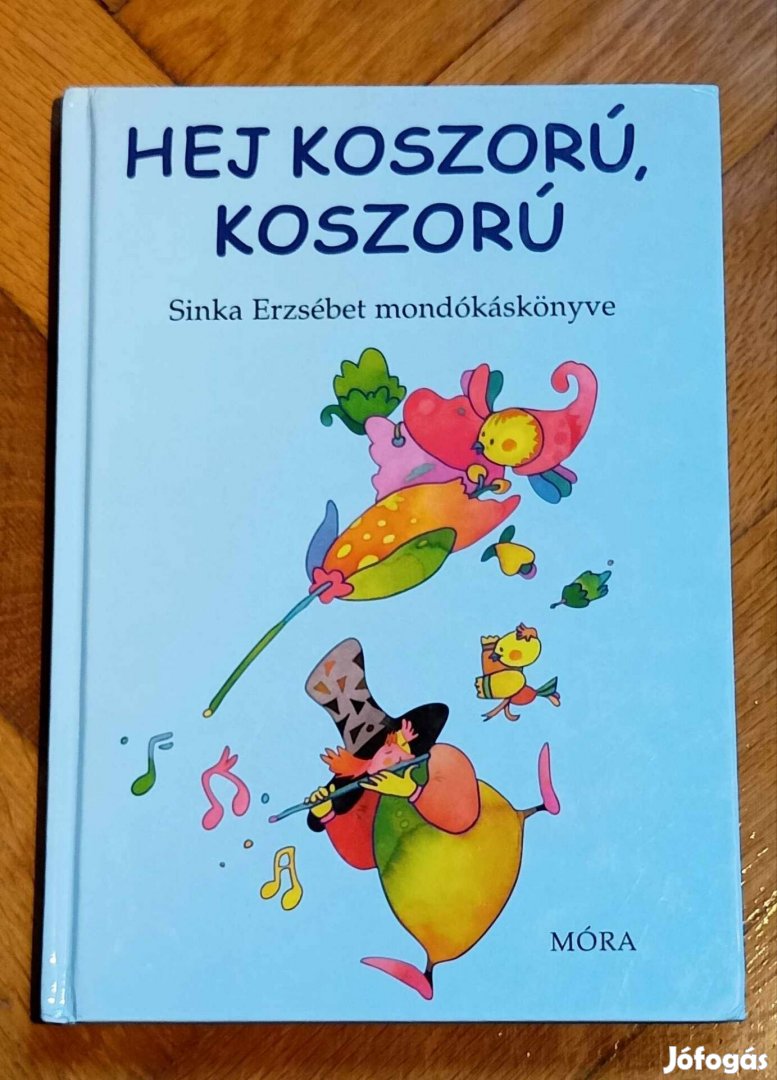 Hej koszorú, koszorú Sinka Erzsébet mondókáskönyve könyv 