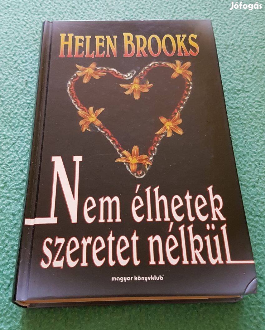 Helen Brooks: Nem élhetek szeretet nélkül könyv (Magyar Könyvklub)