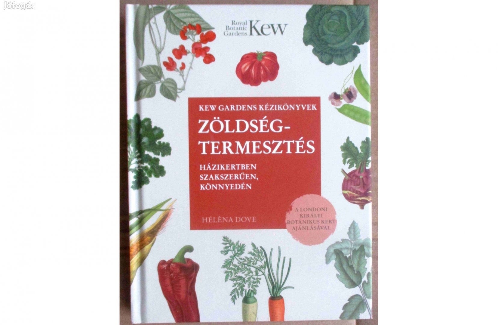 Héléna Dove Zöldségtermesztés - Házikertben szakszerűen,