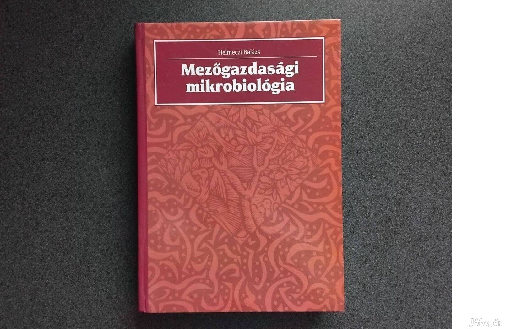 Helmeczi Balázs: Mezőgazdasági mikrobiológia (Mezőgazda)