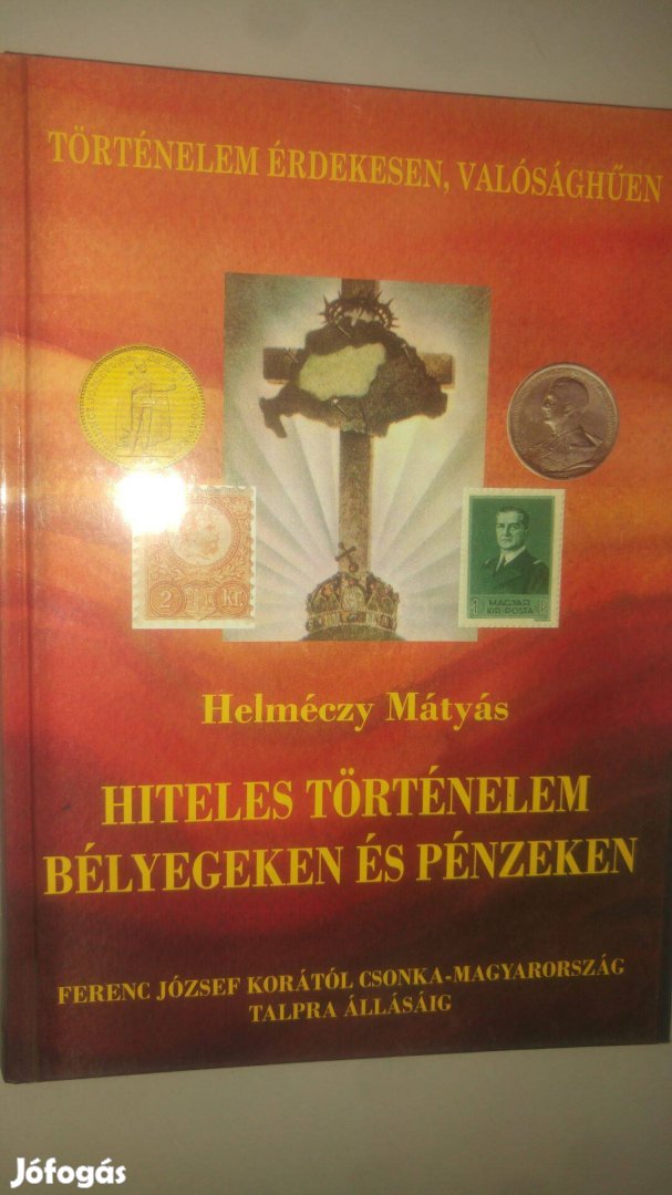 Helméczy Mátyás Hiteles történelem bélyegeken és pénzeken