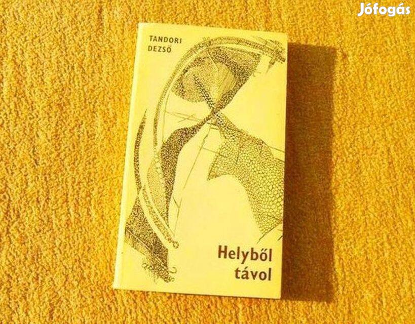 Helyből távol - Tandori Dezső