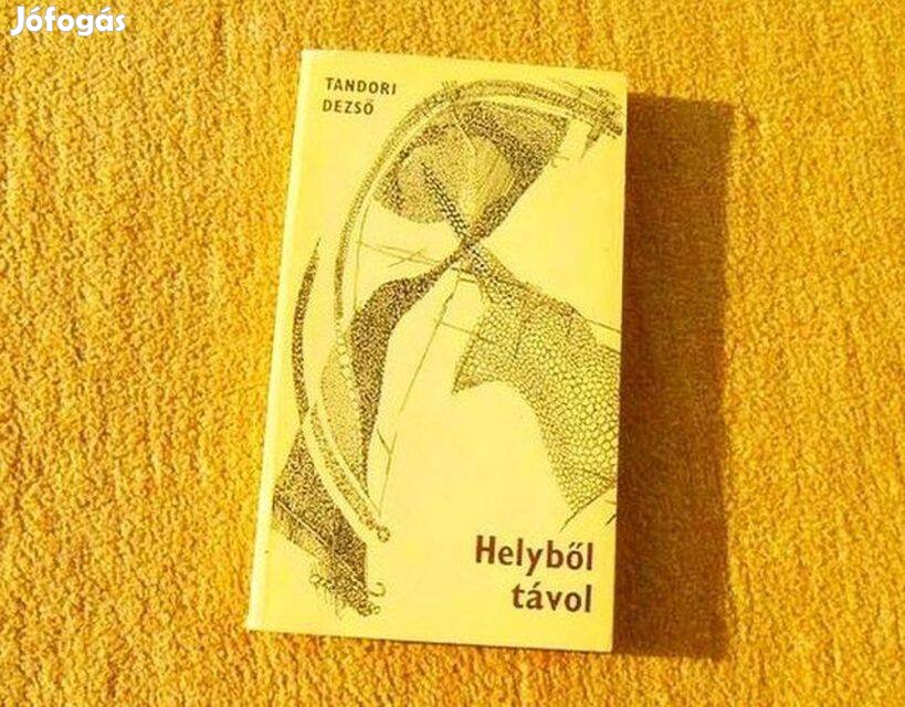 Helyből távol - Tandori Dezső