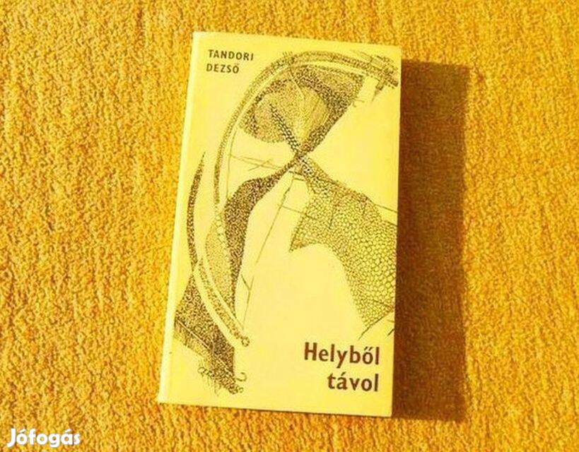 Helyből távol - Tandori Dezső - Könyv