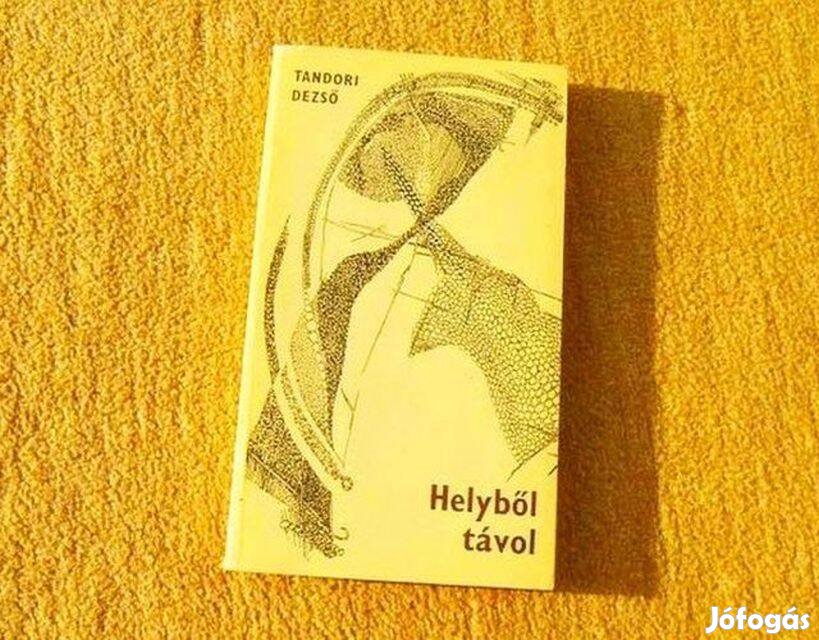 Helyből távol - Tandori Dezső - Könyv