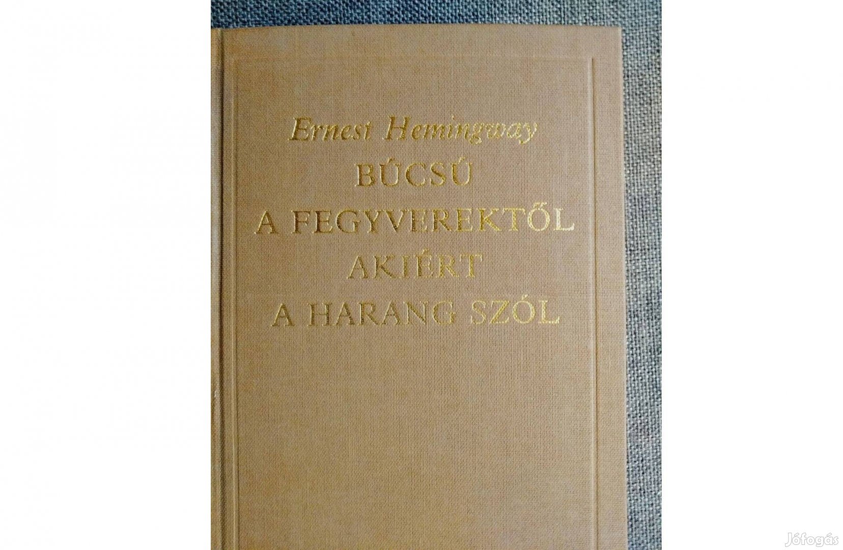 Hemingway Búcsú A Fegyverektől, Akiért A Harang Szól