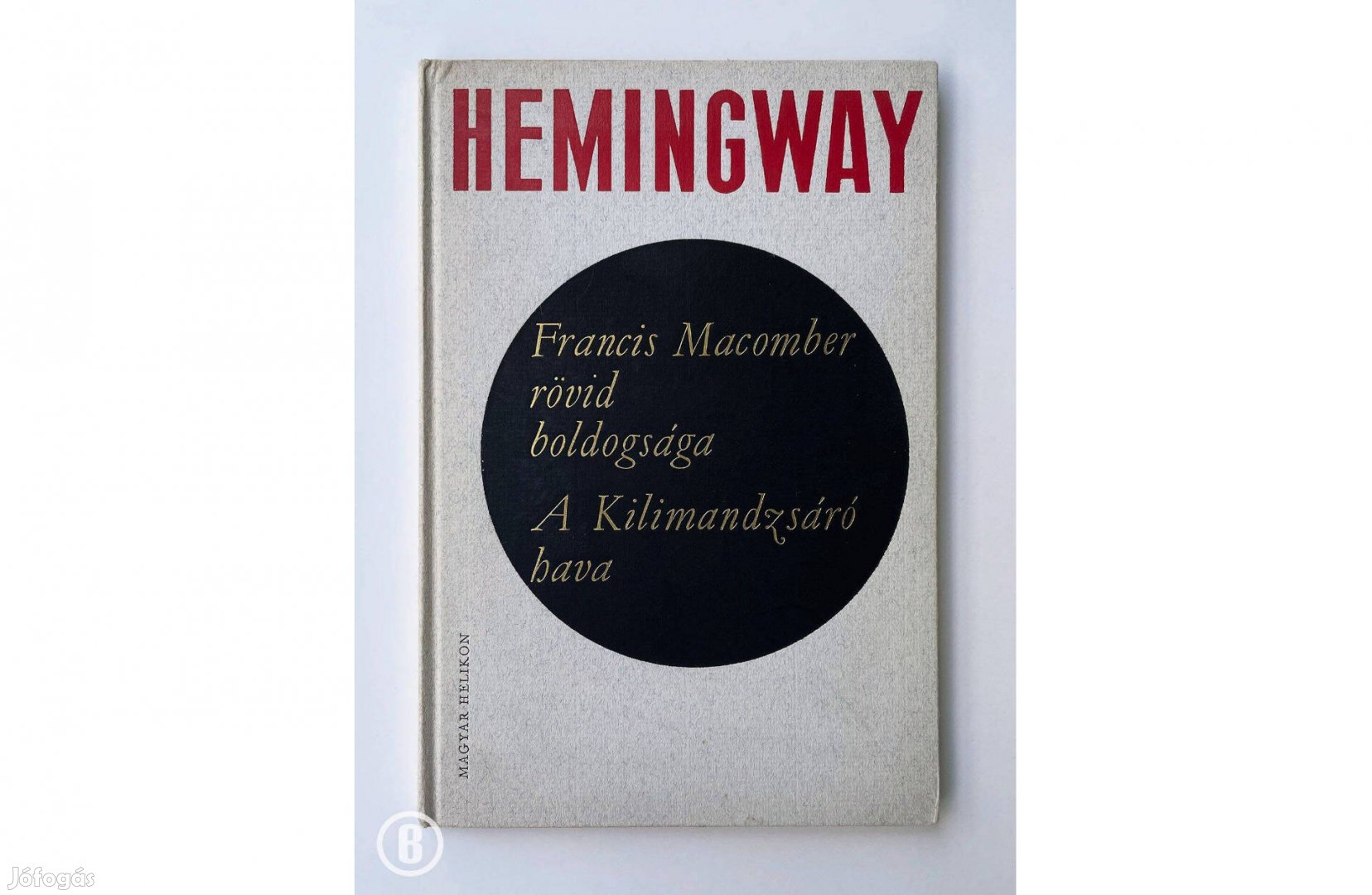 Hemingway: Francis Macomber rövid boldogsága / A Kilimandzsáró hava