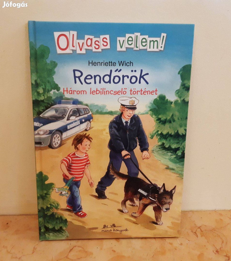 Henriette Wich Rendőrök - Három lebilincselő történet