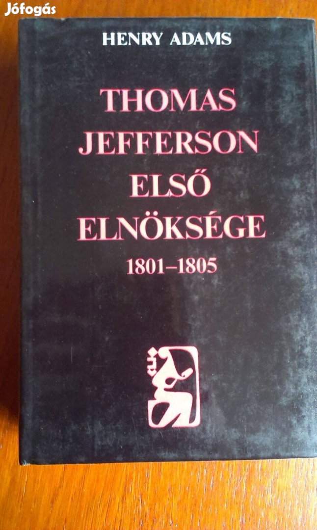 Henry Adams - Thomas Jefferson első elnöksége (1801-1805)