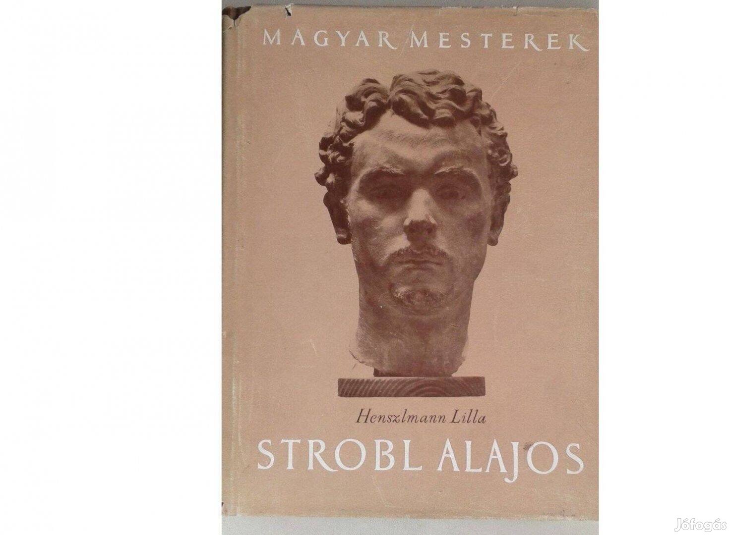 Henszlmann Lilla: Stróbl Alajos, művészet, könyv, magyar mesterek