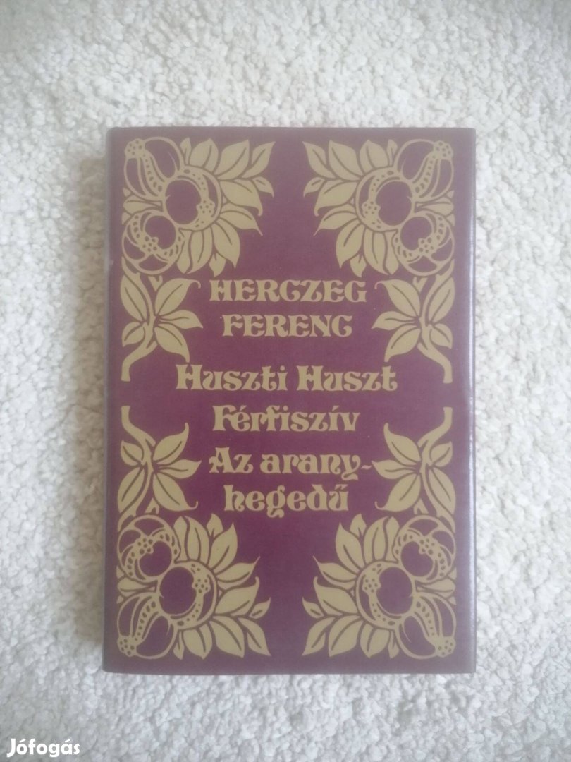 Herczeg Ferenc: Huszti Huszt / Férfiszív / Az aranyhegedű