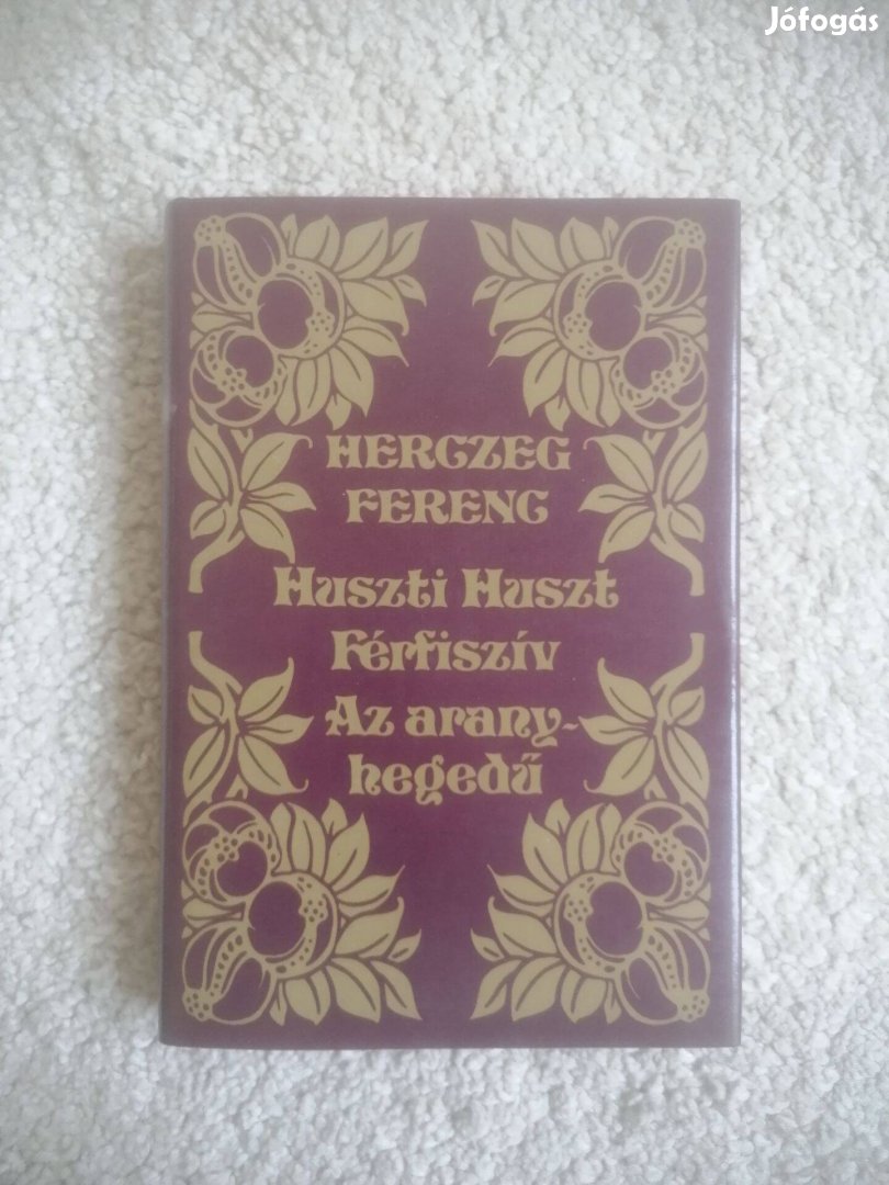 Herczeg Ferenc: Huszti Huszt / Férfiszív / Az aranyhegedű