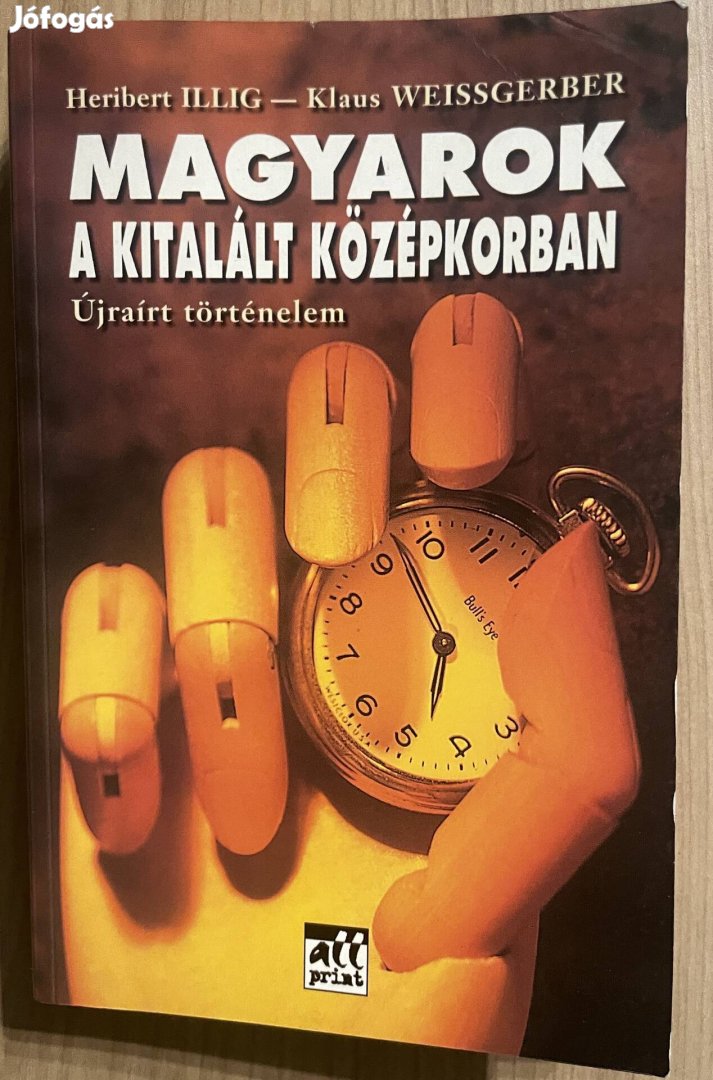 Heribert Illig-Klaus Weissgerber Magyarok a kitalált középkorban