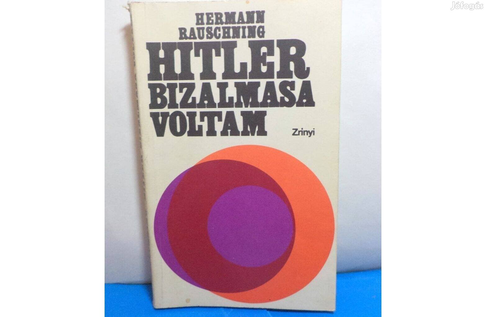 Hermann Rauschning: Hitler bizalmasa voltam