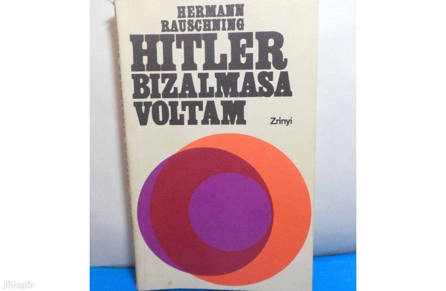 Hermann Rauschning: Hitler bizalmasa voltam