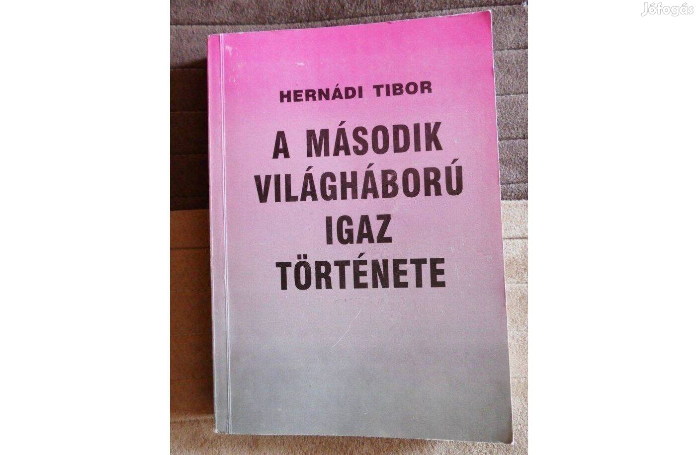 Hernádi Tibor : A második világháború igaz története