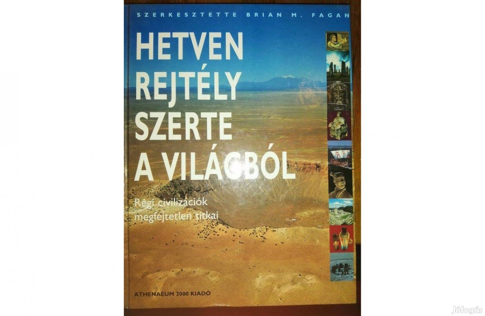 Hetven rejtély szerte a világból - Régi civilizációk megfejtetlen titk