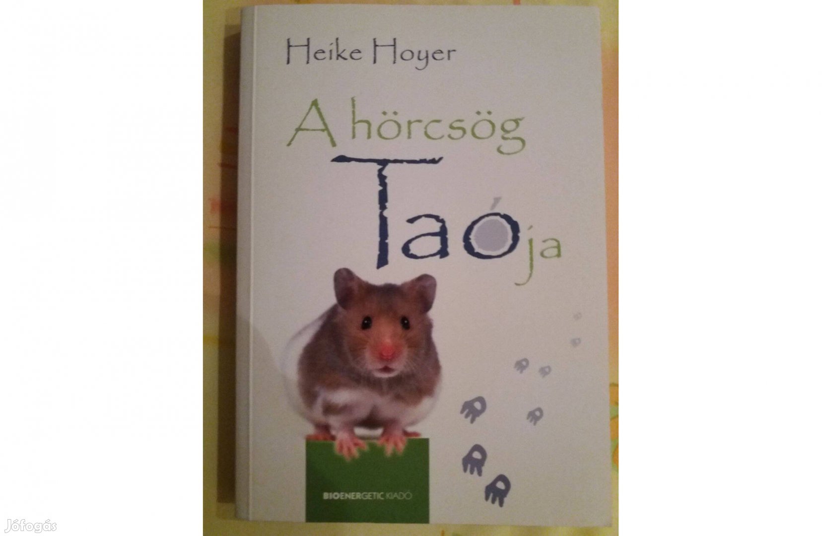 Heyke Hoyer: A hörcsög TAO-ja