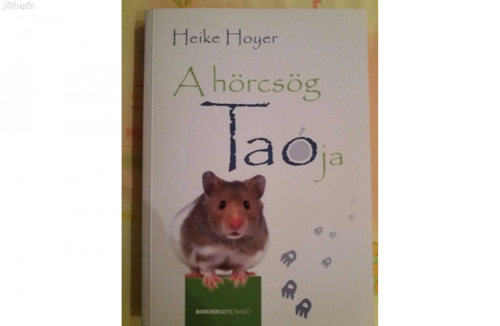 Heyke Hoyer: A hörcsög TAO-ja