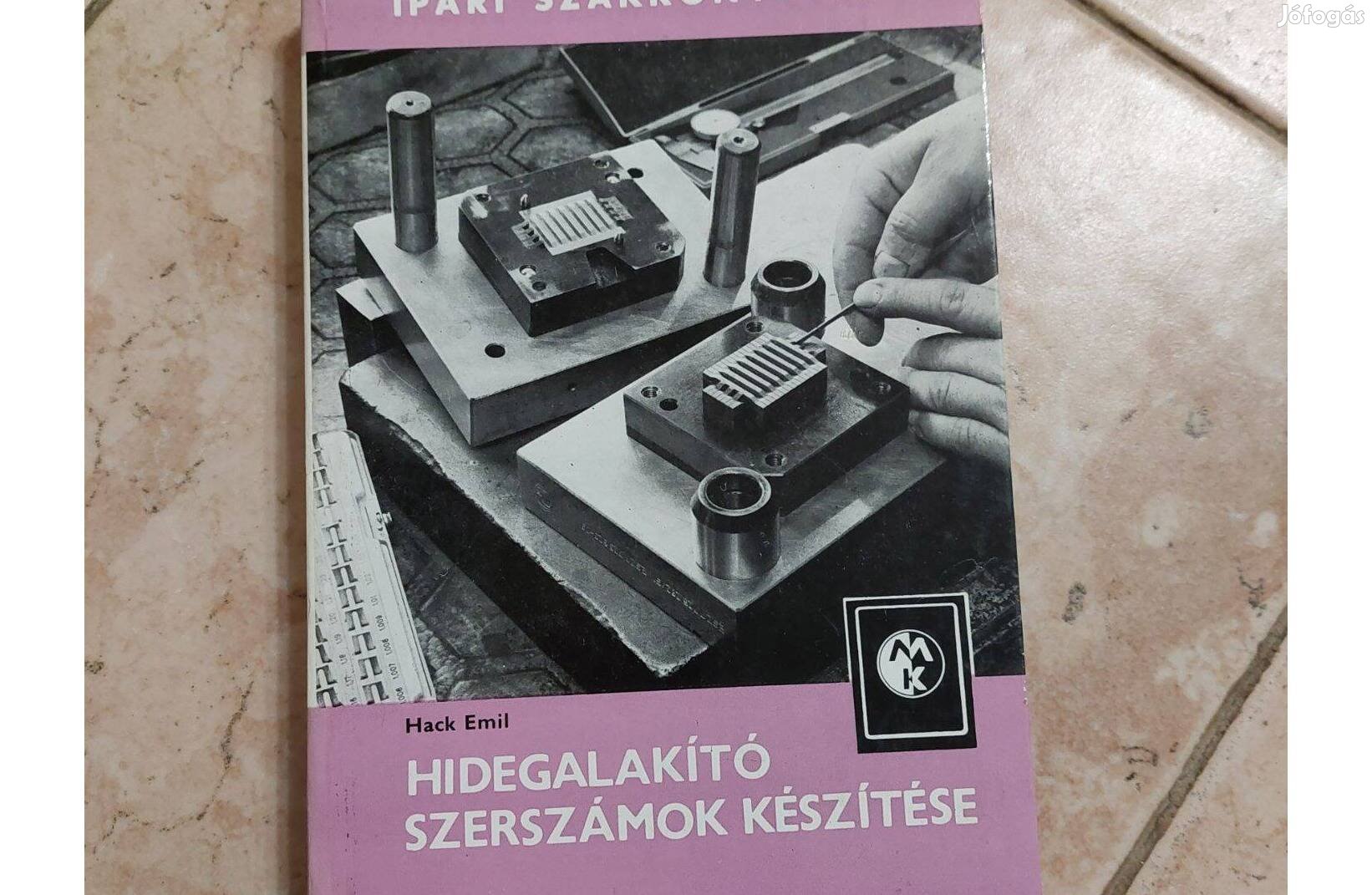 Hidegalakító szerszámok készítése Hack Emil 1983 Ipari Szakkönyvtár