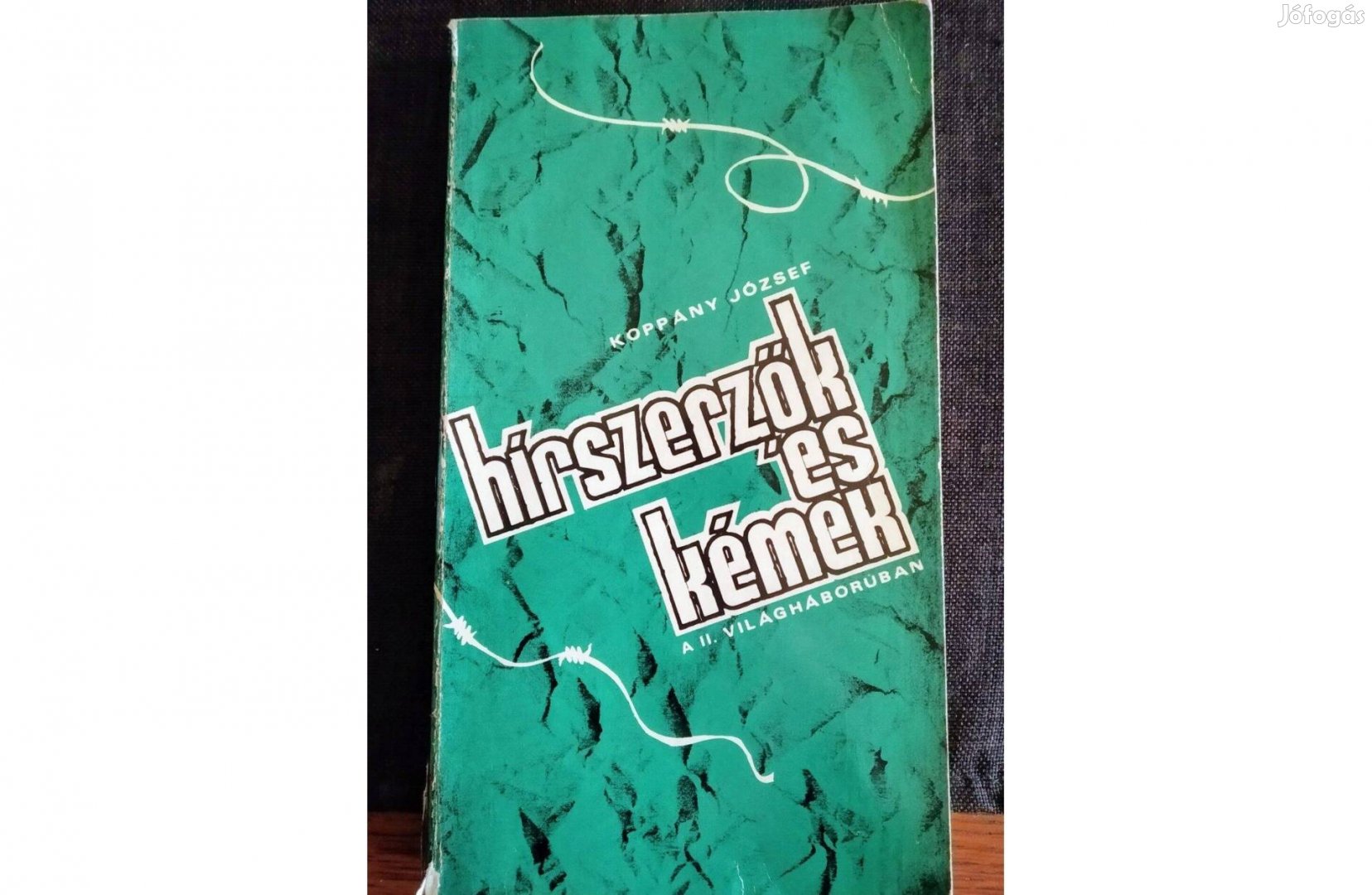 Hírszerzők és kémek a II. világháborúban Koppány József BM Könyvkiadó,