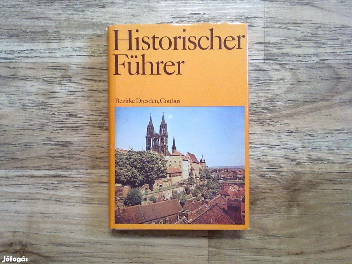 Historischer Führer - Bezirke Dresden, Cottbus (Történelmi útmutató )