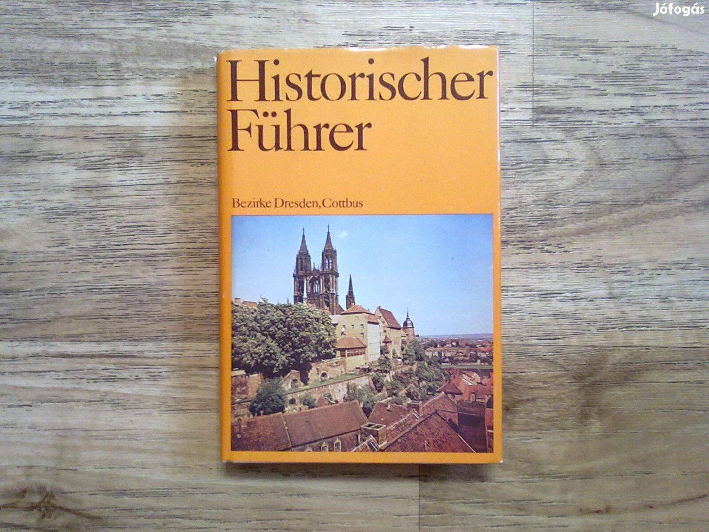 Historischer Führer - Bezirke Dresden, Cottbus (Történelmi útmutató )