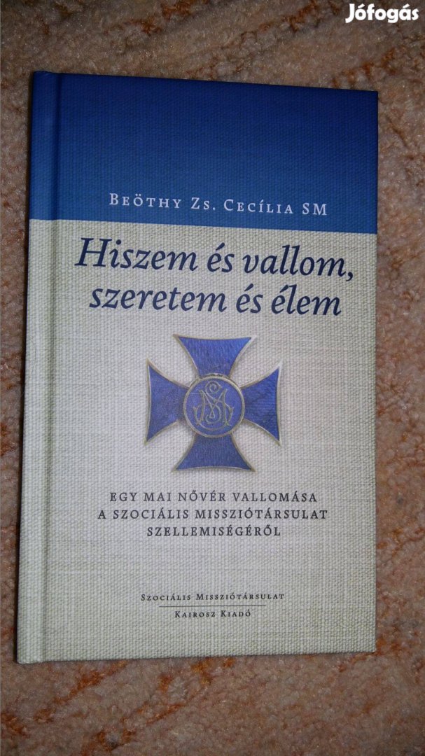 Hiszem és vallom, szeretem és élem